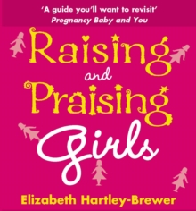 Raising and Praising Girls, Paperback / softback Book Raising and Praising Girls, Paperback / softback Book
