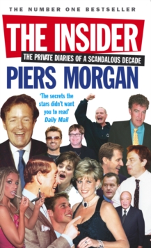 The Insider : The Private Diaries of a Scandalous Decade