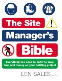 The Site Manager's Bible : Everything You Need to Know to Save Time and Money on Your Building Project, Paperback Book The Site Manager's Bible : Everything You Need to Know to Save Time and Money on Your Building Project, Paperback Book