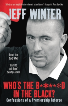 Whos the B*****d in the Black? Confessions of a Premiership Refe, Paperback Book Whos the B*****d in the Black? Confessions of a Premiership Refe, Paperback Book