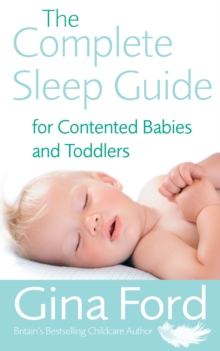 The Complete Sleep Guide For Contented Babies & Toddlers