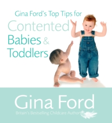 Gina Ford's Top Tips For Contented Babies & Toddlers, Paperback / softback Book Gina Ford's Top Tips For Contented Babies & Toddlers, Paperback / softback Book