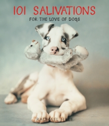 101 Salivations : For the Love of Dogs, Hardback Book 101 Salivations : For the Love of Dogs, Hardback Book