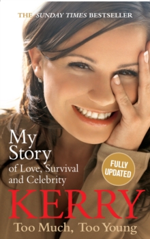 Kerry Katona: Too Much, Too Young : My Story of Love, Survival and Celebrity, Paperback Book Kerry Katona: Too Much, Too Young : My Story of Love, Survival and Celebrity, Paperback Book