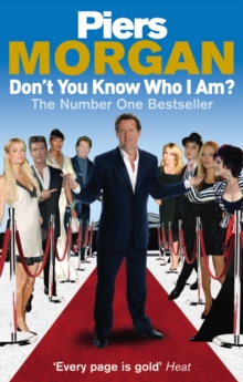 Don't You Know Who I Am? : Insider Diaries of Fame, Power and Naked Ambition, Paperback Book Don't You Know Who I Am? : Insider Diaries of Fame, Power and Naked Ambition, Paperback Book