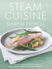 Steam Cuisine : Over 100 quick, healthy & delicious recipes for your steamer, Hardback Book Steam Cuisine : Over 100 quick, healthy & delicious recipes for your steamer, Hardback Book