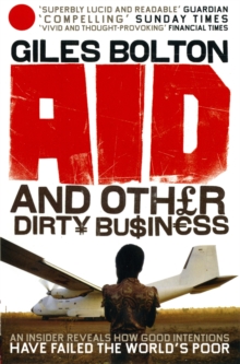 Aid and Other Dirty Business : How Good Intentions Have Failed the World's Poor, Paperback Book Aid and Other Dirty Business : How Good Intentions Have Failed the World's Poor, Paperback Book