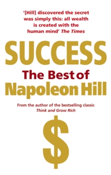 Success: The Best of Napoleon Hill, Paperback / softback Book Success: The Best of Napoleon Hill, Paperback / softback Book