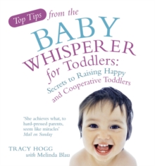 Top Tips from the Baby Whisperer for Toddlers : Secrets to Raising Happy and Cooperative Toddlers, Paperback Book Top Tips from the Baby Whisperer for Toddlers : Secrets to Raising Happy and Cooperative Toddlers, Paperback Book
