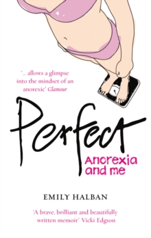 Perfect : Anorexia and me