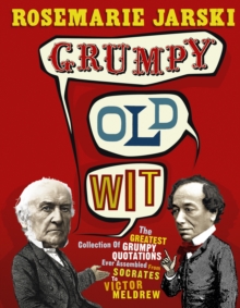 Grumpy Old Wit : The Greatest Collection of Grumpy Wit Ever Assembled from Socrates to Meldrew, Paperback Book Grumpy Old Wit : The Greatest Collection of Grumpy Wit Ever Assembled from Socrates to Meldrew, Paperback Book