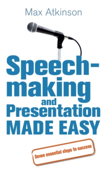 Speech-making and Presentation Made Easy : Seven Essential Steps to Success, Paperback Book Speech-making and Presentation Made Easy : Seven Essential Steps to Success, Paperback Book