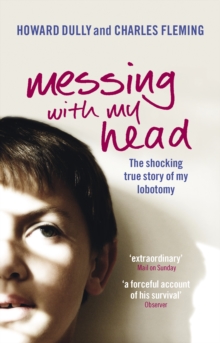 Messing with My Head : The shocking true story of my lobotomy, Paperback Book Messing with My Head : The shocking true story of my lobotomy, Paperback Book
