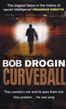 Curveball : Spies, Lies and the Man Behind Them: The Real Reason America Went to War in Iraq, Paperback Book Curveball : Spies, Lies and the Man Behind Them: The Real Reason America Went to War in Iraq, Paperback Book