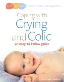 Coping with crying and colic : an easy-to-follow guide, Paperback Book Coping with crying and colic : an easy-to-follow guide, Paperback Book