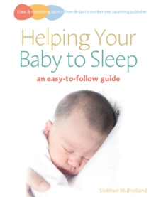 Helping Your Baby to Sleep : An easy-to-follow guide, Paperback Book Helping Your Baby to Sleep : An easy-to-follow guide, Paperback Book