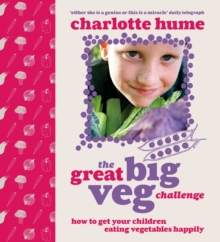 The Great Big Veg Challenge : How to Get Your Children Eating Vegetables Happily, Paperback Book The Great Big Veg Challenge : How to Get Your Children Eating Vegetables Happily, Paperback Book