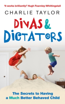 Divas and Dictators : The Secrets to Having a Much Better Behaved Child, Paperback Book Divas and Dictators : The Secrets to Having a Much Better Behaved Child, Paperback Book