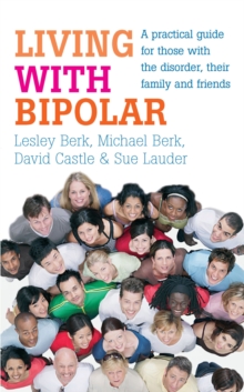 Living with Bipolar : A practical guide for those with the disorder, their family and friends, Paperback / softback Book Living with Bipolar : A practical guide for those with the disorder, their family and friends, Paperback / softback Book