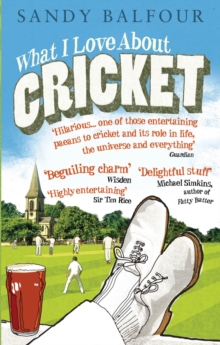 What I Love About Cricket : One Man's Vain Attempt to Explain Cricket to a Teenager Who Couldn't Give a Toss, Paperback Book What I Love About Cricket : One Man's Vain Attempt to Explain Cricket to a Teenager Who Couldn't Give a Toss, Paperback Book