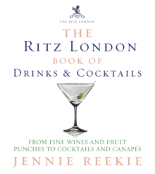 The Ritz London Book of Drinks & Cocktails, Hardback Book The Ritz London Book of Drinks & Cocktails, Hardback Book