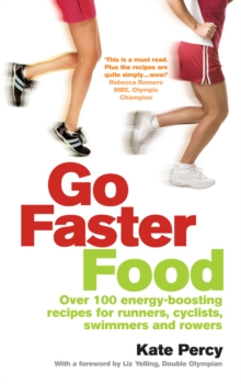 Go Faster Food : Over 100 energy-boosting recipes for runners, cyclists, swimmers and rowers, Paperback Book Go Faster Food : Over 100 energy-boosting recipes for runners, cyclists, swimmers and rowers, Paperback Book