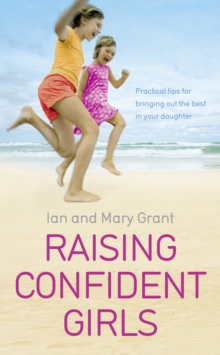 Raising Confident Girls : Practical Tips for Bringing Out the Best in Your Daughter, Paperback Book Raising Confident Girls : Practical Tips for Bringing Out the Best in Your Daughter, Paperback Book