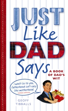 Just Like Dad Says : A Book of Dad's Wit, Hardback Book Just Like Dad Says : A Book of Dad's Wit, Hardback Book