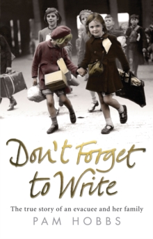 Don't Forget to Write : The True Story of an Evacuee and Her Family, Paperback Book Don't Forget to Write : The True Story of an Evacuee and Her Family, Paperback Book