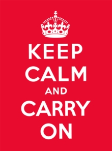 Keep Calm and Carry On : Good Advice for Hard Times, Hardback Book Keep Calm and Carry On : Good Advice for Hard Times, Hardback Book