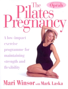 The Pilates Pregnancy : A low-impact excercise programme for maintaining strength and flexibility