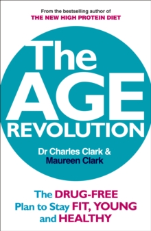 The Age Revolution : The drug-free plan to stay fit, young and healthy, Paperback Book The Age Revolution : The drug-free plan to stay fit, young and healthy, Paperback Book