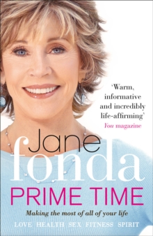 Prime Time : Love, Health, Sex, Fitness, Friendship, Spirit; Making the Most of All of Your Life, Paperback / softback Book Prime Time : Love, Health, Sex, Fitness, Friendship, Spirit; Making the Most of All of Your Life, Paperback / softback Book
