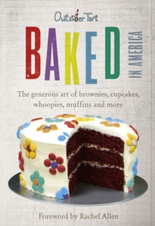 Baked in America : The generous art of brownies, cupcakes, whoopies, muffins and more, Hardback Book Baked in America : The generous art of brownies, cupcakes, whoopies, muffins and more, Hardback Book