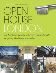 Open House London : An Exclusive Glimpse Inside 100 of the Most Extraordinary Buildings in London, Hardback Book Open House London : An Exclusive Glimpse Inside 100 of the Most Extraordinary Buildings in London, Hardback Book
