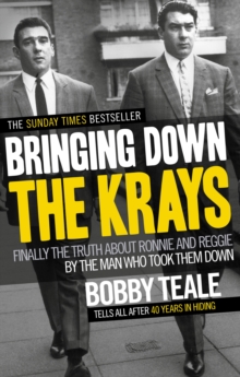 Bringing Down the Krays : Finally the Truth About Ronnie and Reggie by the Man Who Took Them Down, Paperback Book Bringing Down the Krays : Finally the Truth About Ronnie and Reggie by the Man Who Took Them Down, Paperback Book