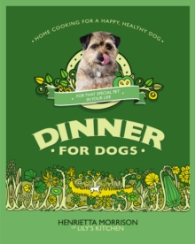 Dinner for Dogs : home cooking for a happy and healthy dog