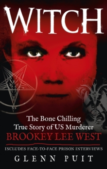 Witch : The Bone Chilling True Story of US Murderer Brookey Lee West, Paperback Book Witch : The Bone Chilling True Story of US Murderer Brookey Lee West, Paperback Book