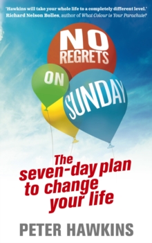 No Regrets on Sunday : The Seven-Day Plan to Change Your Life, Paperback / softback Book No Regrets on Sunday : The Seven-Day Plan to Change Your Life, Paperback / softback Book