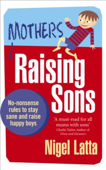 Mothers Raising Sons : No-nonsense rules to stay sane and raise happy boys, Paperback Book Mothers Raising Sons : No-nonsense rules to stay sane and raise happy boys, Paperback Book