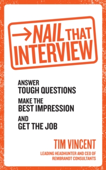 Nail That Interview : Answer Tough Questions, Make the Best Impression, and Get the Job, Paperback Book Nail That Interview : Answer Tough Questions, Make the Best Impression, and Get the Job, Paperback Book