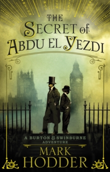 The Secret of Abdu El Yezdi : The Burton & Swinburne Adventures, Paperback Book The Secret of Abdu El Yezdi : The Burton & Swinburne Adventures, Paperback Book