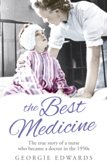 The Best Medicine : The True Story of a Nurse Who Became a Doctor in the 1950s, Paperback Book The Best Medicine : The True Story of a Nurse Who Became a Doctor in the 1950s, Paperback Book