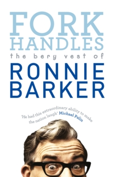 Fork Handles : The Bery Vest of Ronnie Barker, Paperback / softback Book Fork Handles : The Bery Vest of Ronnie Barker, Paperback / softback Book