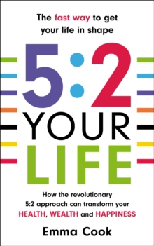 5:2 Your Life : How the Revolutionary 5:2 Approach Can Transform Your Health, Your Wealth and Your Happiness, Paperback Book 5:2 Your Life : How the Revolutionary 5:2 Approach Can Transform Your Health, Your Wealth and Your Happiness, Paperback Book