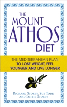 The Mount Athos Diet : The Mediterranean Plan to Lose Weight, Feel Younger and Live Longer