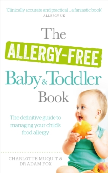 The Allergy-Free Baby and Toddler Book : The definitive guide to managing your child's food allergy, Paperback Book The Allergy-Free Baby and Toddler Book : The definitive guide to managing your child's food allergy, Paperback Book