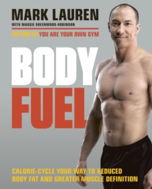 Body Fuel : Calorie-Cycle Your Way to Reduced Body Fat and Greater Muscle Definition, Paperback Book Body Fuel : Calorie-Cycle Your Way to Reduced Body Fat and Greater Muscle Definition, Paperback Book