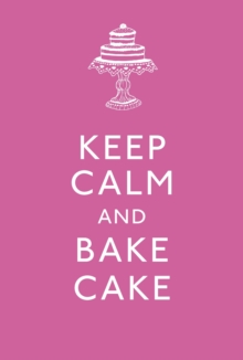 Keep Calm and Bake Cake, Hardback Book Keep Calm and Bake Cake, Hardback Book