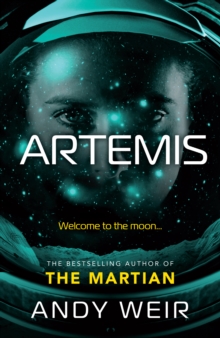 Artemis : A gripping, high-concept thriller from the bestselling author of The Martian, Hardback Book Artemis : A gripping, high-concept thriller from the bestselling author of The Martian, Hardback Book